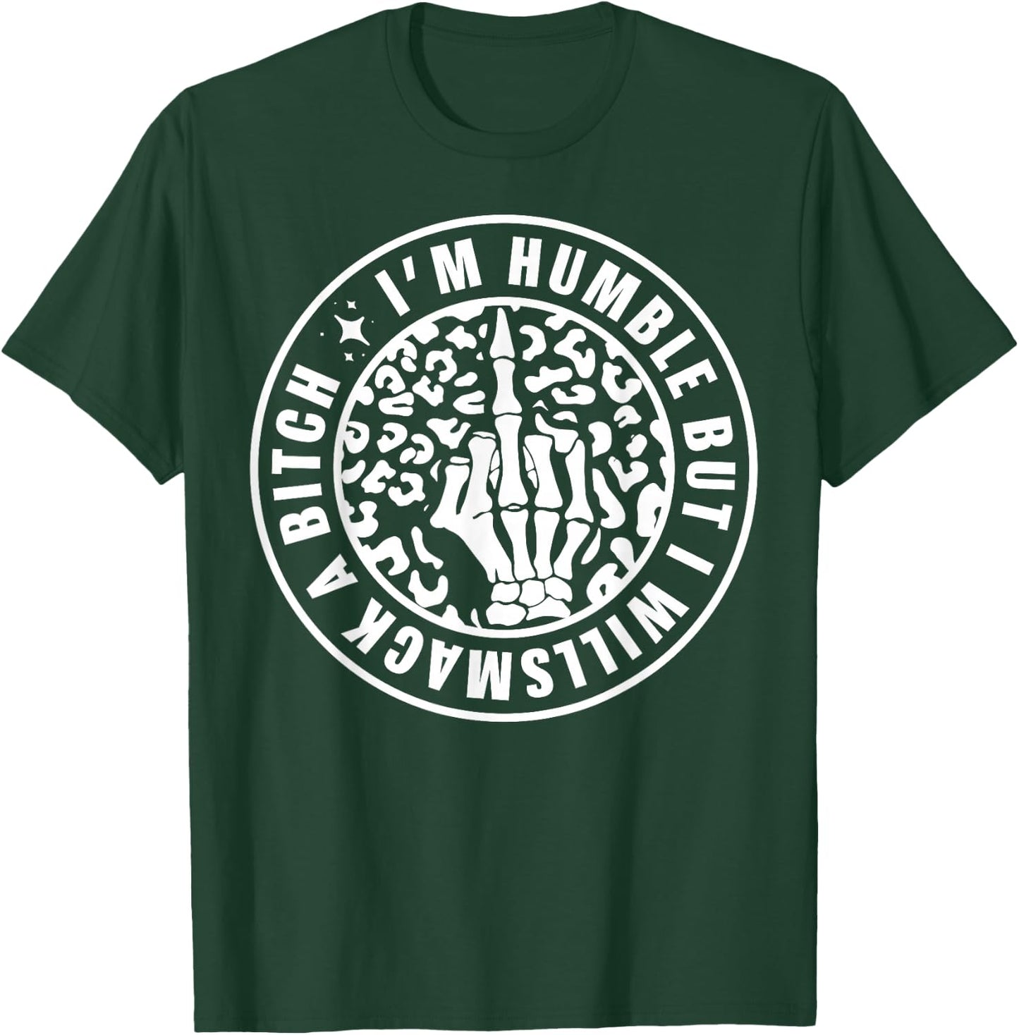 I'm Humble But I Will Smack A Bitch T-Shirt - T-Shirt | Forest