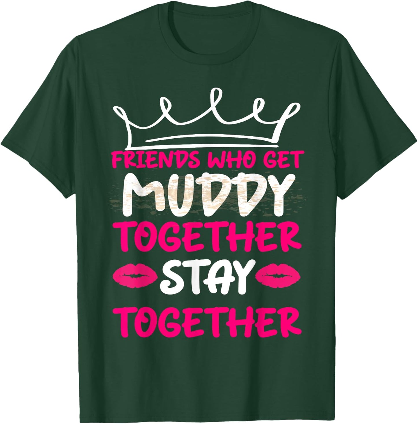 Mud Run Shirts Women Matching Muddy Mud Race Team Princess T-Shirt - T-Shirt | Forest