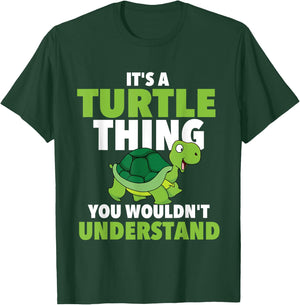 It's A Turtle Thing You Wouldn't Understand - Cute Tortoise T-Shirt - T-Shirt | Forest
