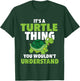 It's A Turtle Thing You Wouldn't Understand - Cute Tortoise T-Shirt - T-Shirt | Forest