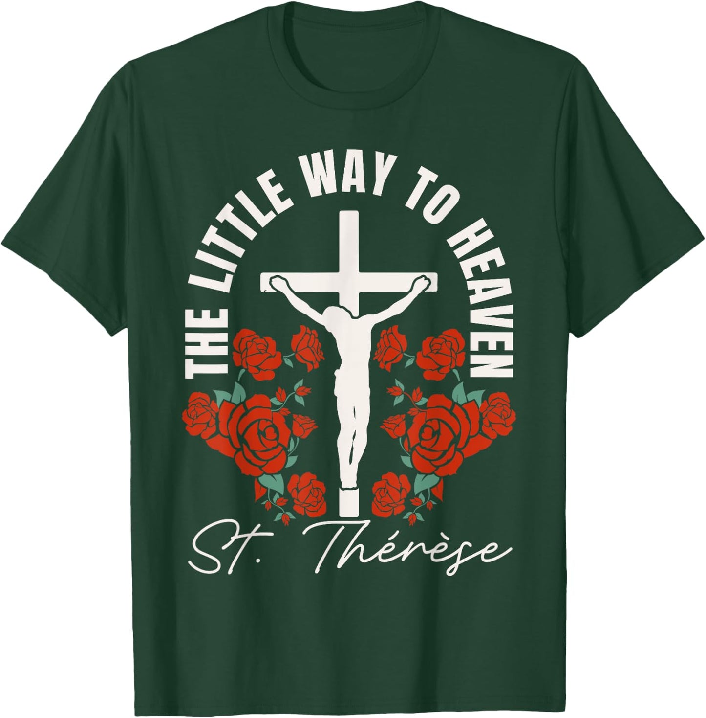 Catholic St. Thérèse The Little Way to Heaven Catholic T-Shirt - T-Shirt | Forest