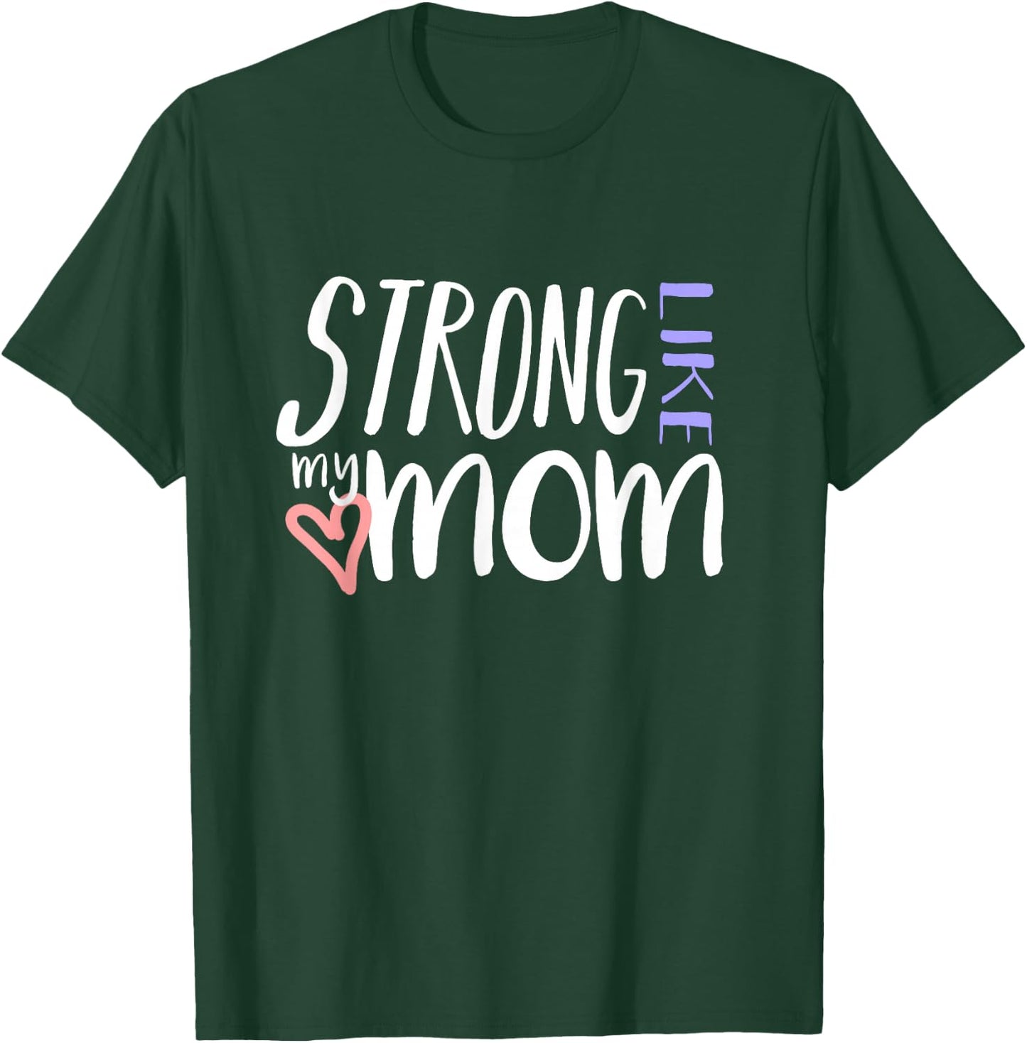 STRONG LIKE MY MOM Love Heart Parent Kid Family T Shirt T-Shirt - T-Shirt | Forest