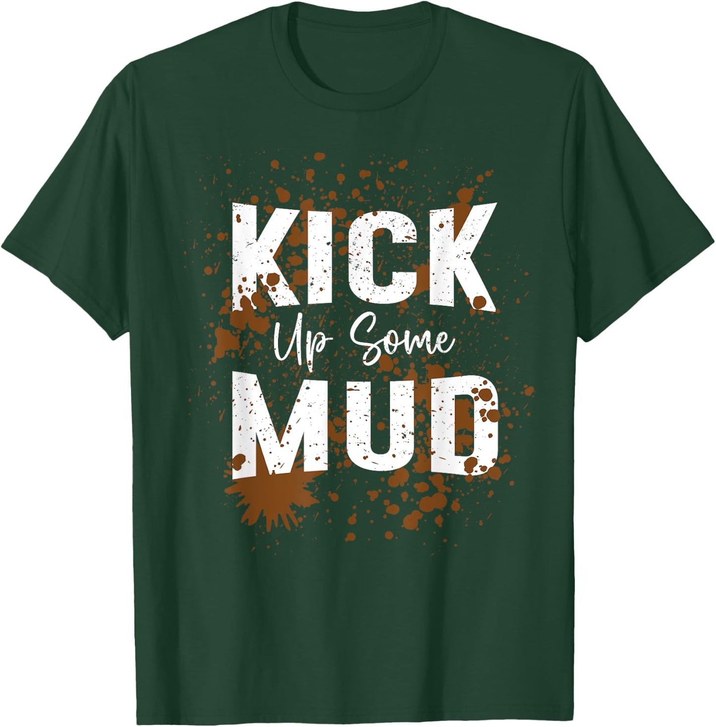 Kick Up Some Mud Run Muddy Running Graphic Girls Women T-Shirt - T-Shirt | Forest