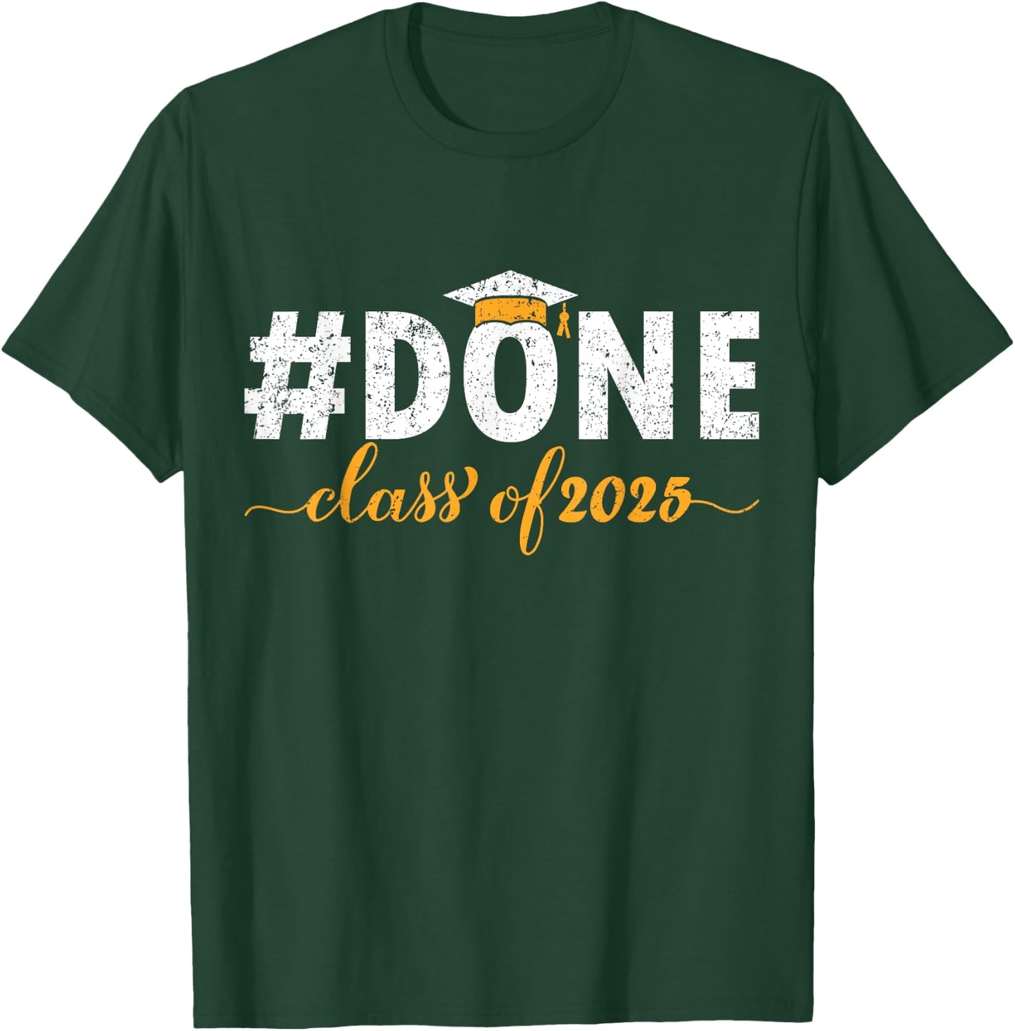 DONE Class Of 2025 Graduate Funny 2025 Graduation Seniors T-Shirt - T-Shirt | Forest