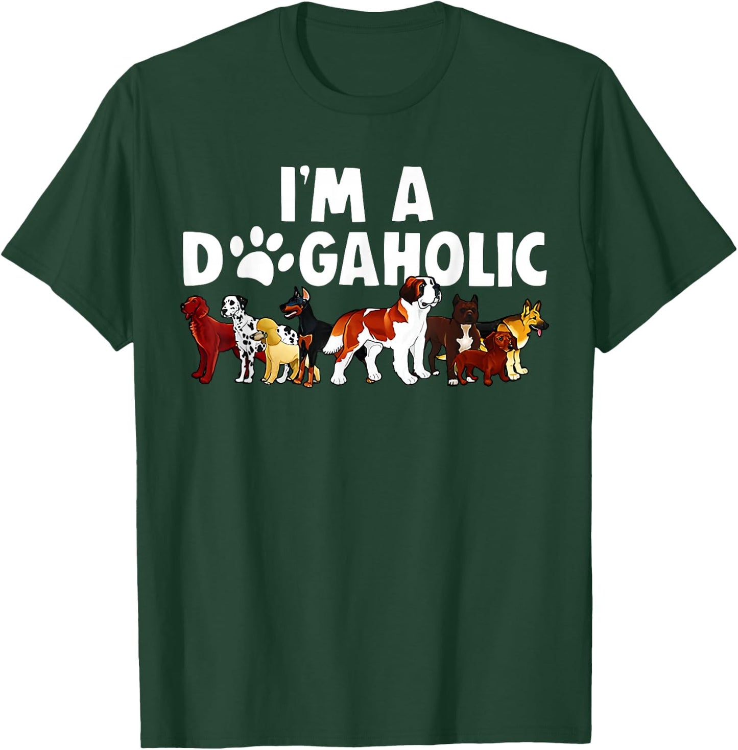I'm A Dogaholic Dog Owner Pet Animals Dogs Lover Graphic Women T-Shirt - T-Shirt | Forest