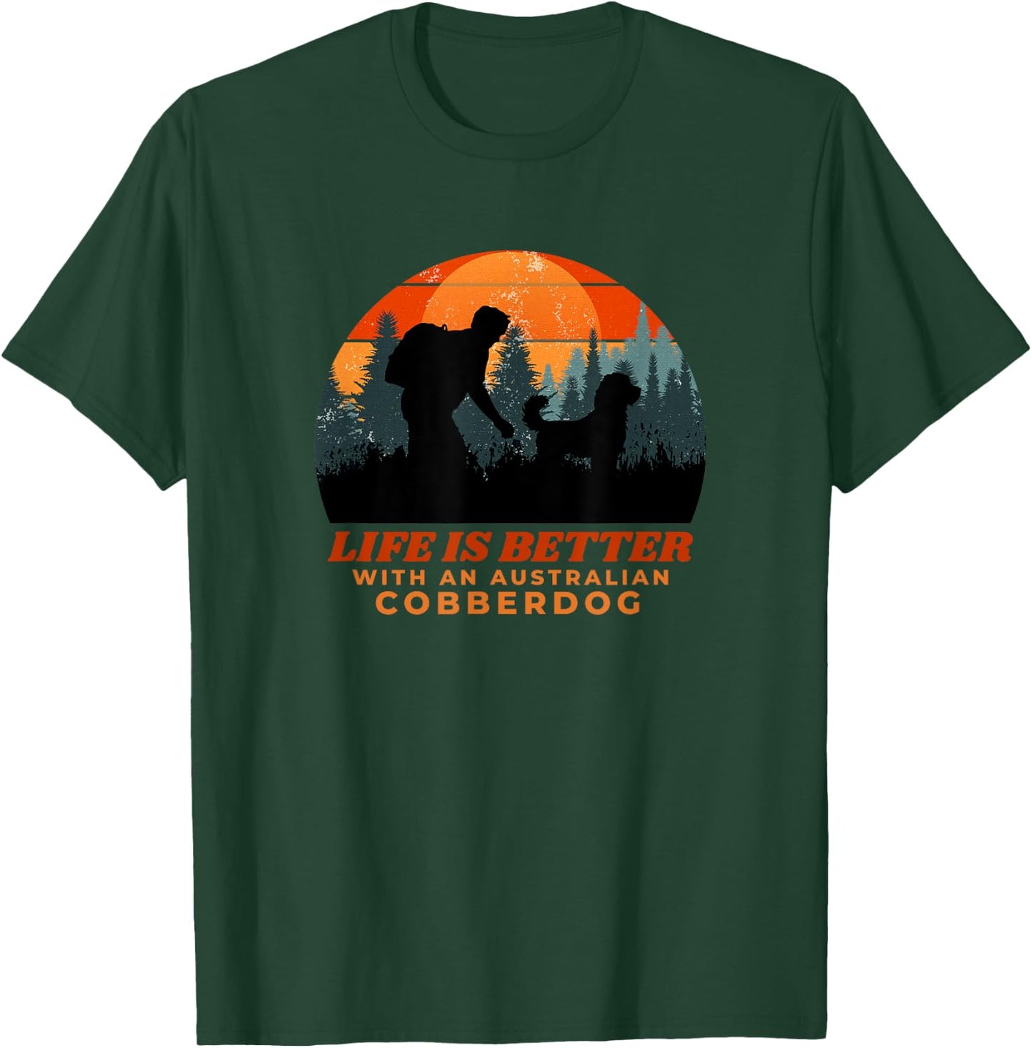 Life is Better With An Australian Cobberdog Hiking Gift T-Shirt - T-Shirt | Forest