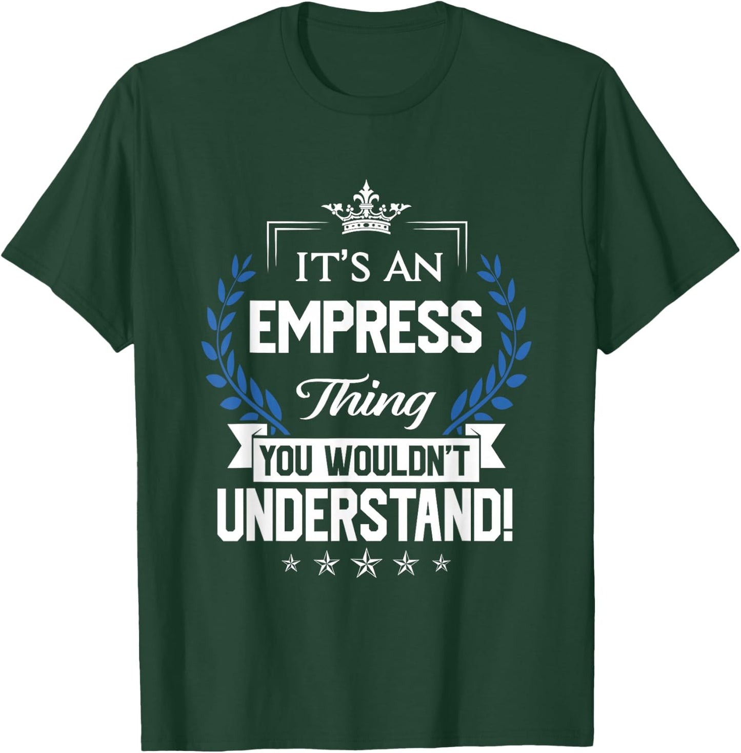 Empress Name - Empress Thing Name You Wouldn't Understand T-Shirt - T-Shirt | Forest