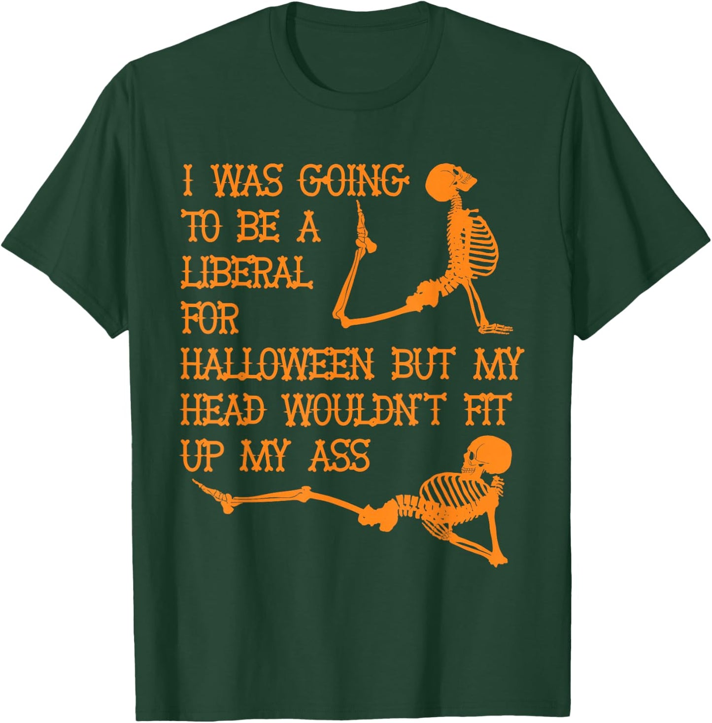I was going to be a liberal for Halloween T-Shirt - T-Shirt | Forest