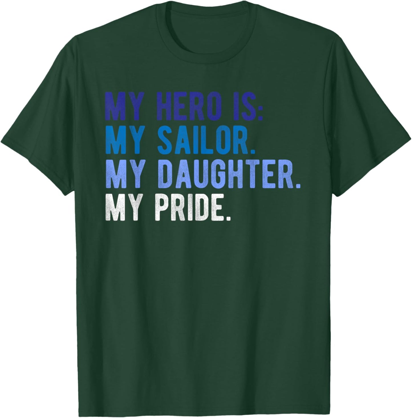 Proud Military Mom Dad Shirt Daughter Sailor Hero of Ship T-Shirt - T-Shirt | Forest