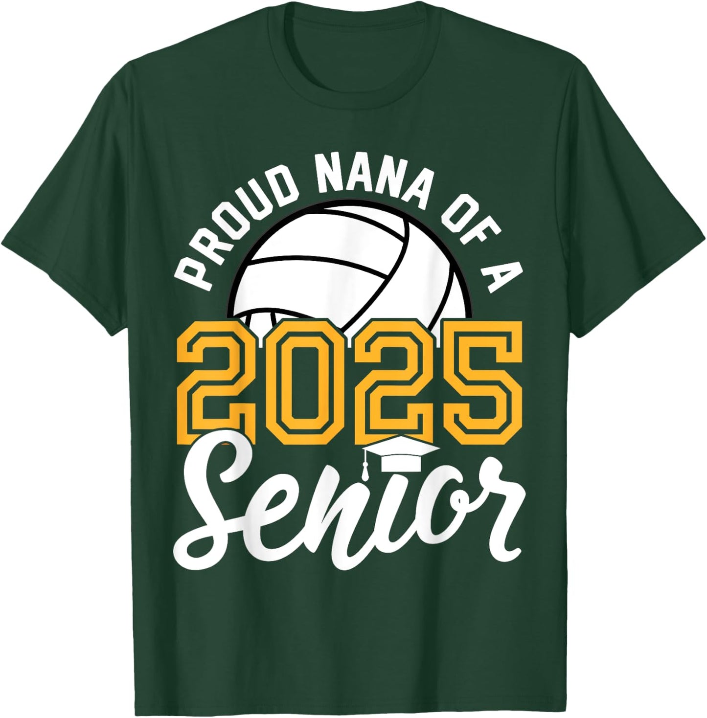 Nana Of A Senior Volleyball Graduation Class of 2025 T-Shirt - T-Shirt | Forest
