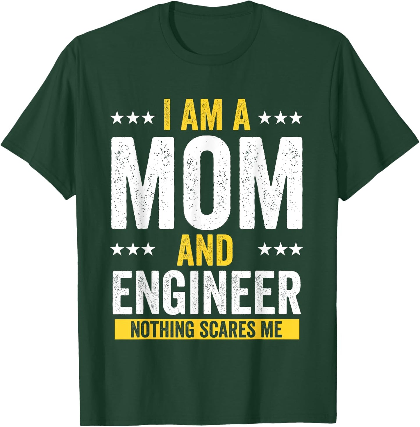 Mom Birthday Gifts I Am A Mom And Engineer Nothing Scares Me T-Shirt - T-Shirt | Forest