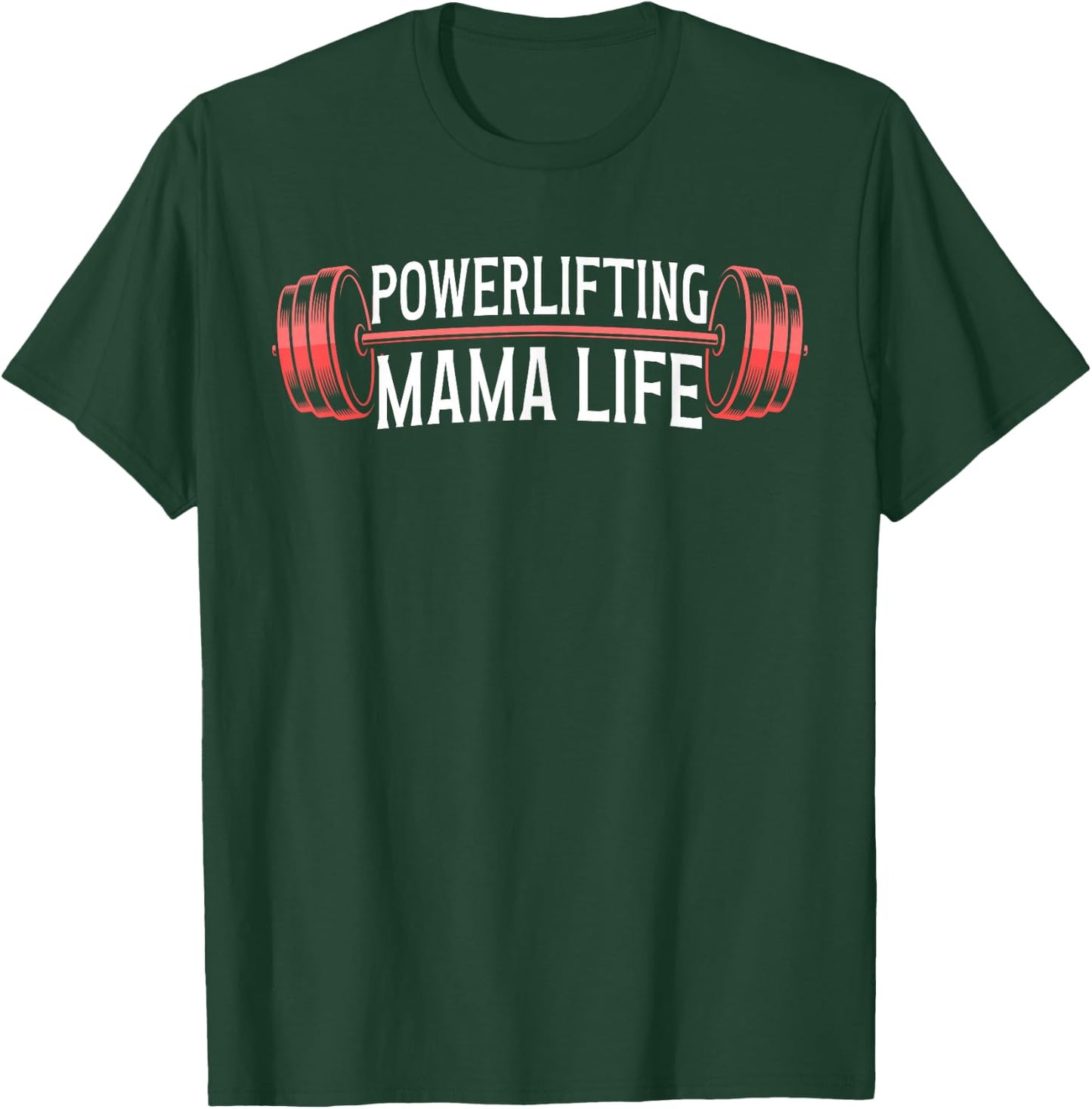 Powerlifting Mama Life Powerlifting Mom Powerlifter Mother T-Shirt - T-Shirt | Forest