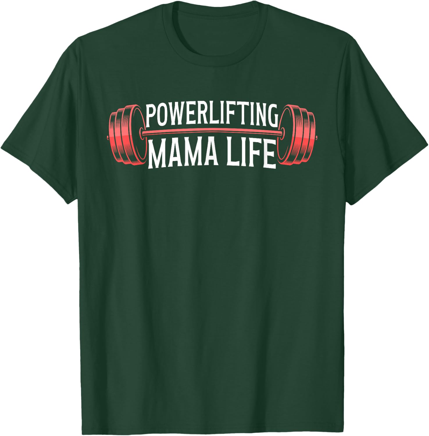 Powerlifting Mama Life Powerlifting Mom Powerlifter Mother T-Shirt - T-Shirt | Forest