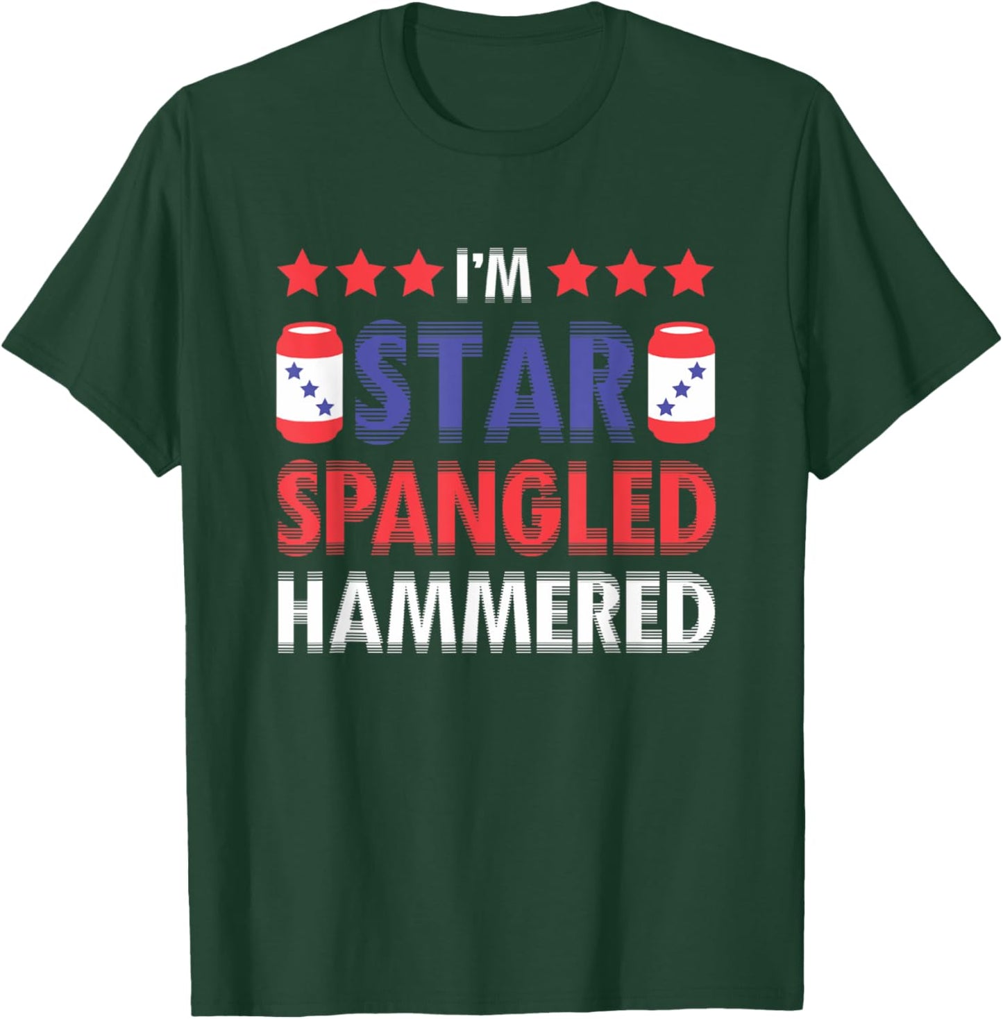 I'm Star Spangled Hammered Funny 4th of July Women Kids Men T-Shirt - T-Shirt | Forest