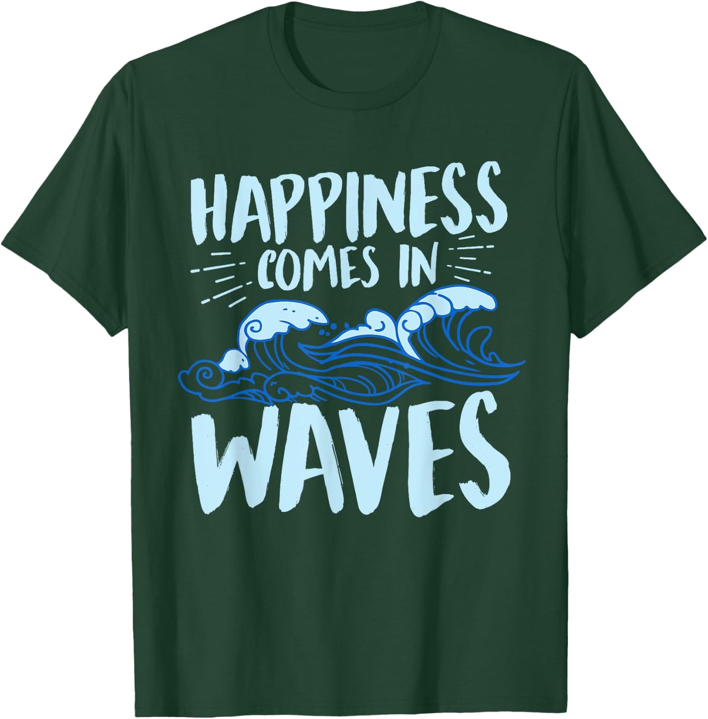 Happiness Comes In Waves Funny Ocean For Beach Lover T-Shirt - T-Shirt | Forest