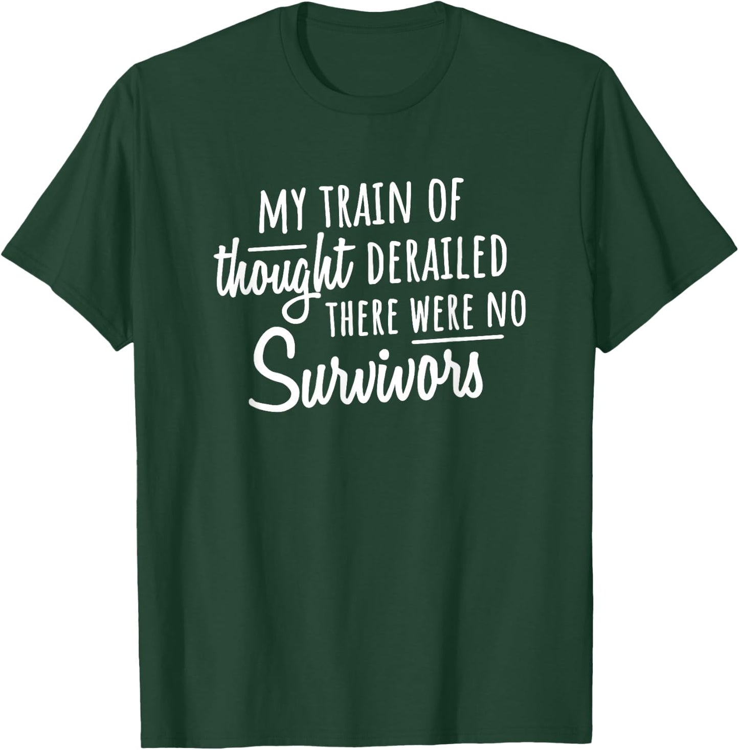 My Train of Thought Derailed There Were No Survivors T-Shirt - T-Shirt | Forest