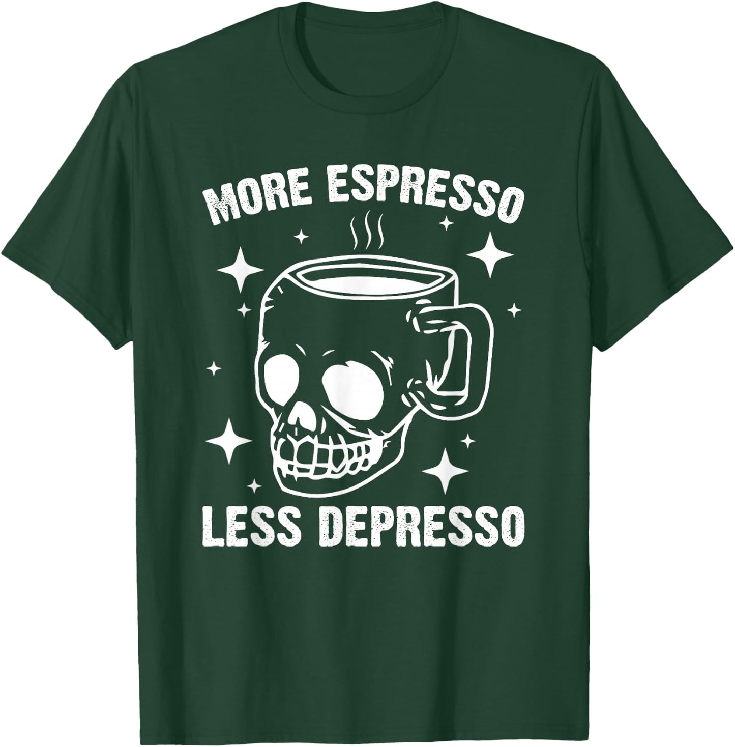 More Espresso Less Depresso - Funny Coffee T-Shirt - T-Shirt | Forest
