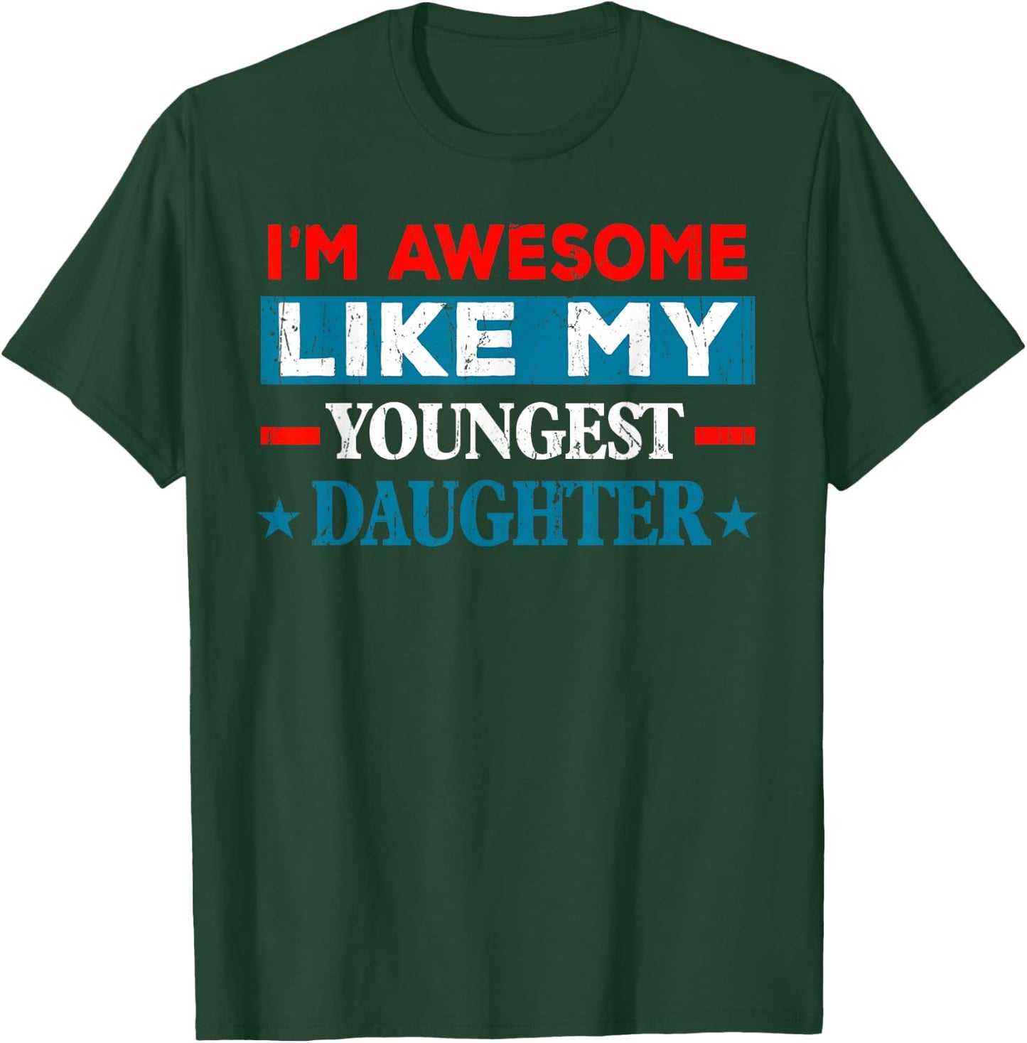 I'm Awesome Like My Youngest Daughter Retro Fathers Day T-Shirt - T-Shirt | Forest
