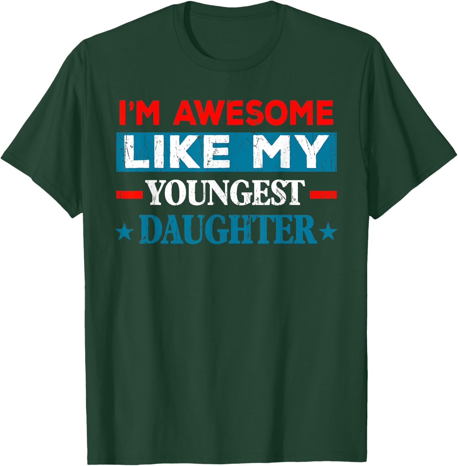 I'm Awesome Like My Youngest Daughter Retro Fathers Day T-Shirt - T-Shirt | Forest