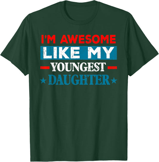 I'm Awesome Like My Youngest Daughter Retro Fathers Day T-Shirt - T-Shirt | Forest