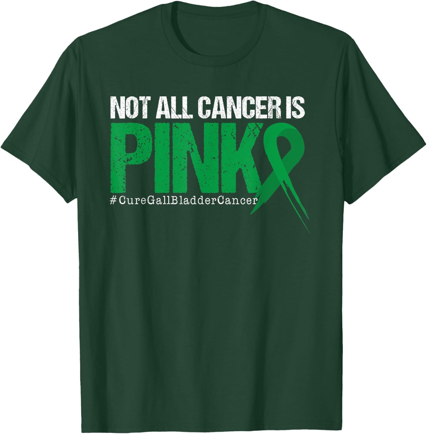 Not All Cancer Is Pink Gallbladder Cancer Awareness T-Shirt - T-Shirt | Forest