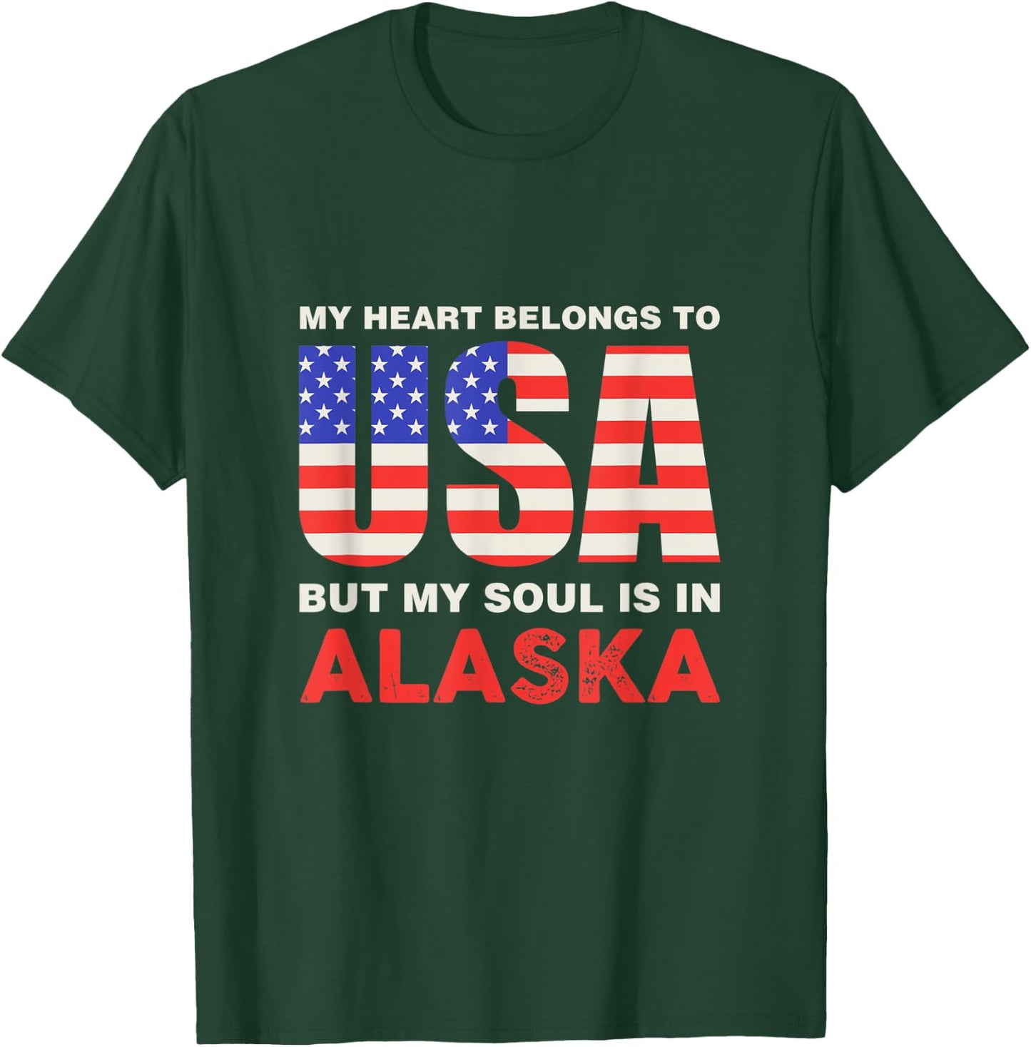 My Heart Belongs To USA But My Soul Is In Alaska T-Shirt - T-Shirt | Forest