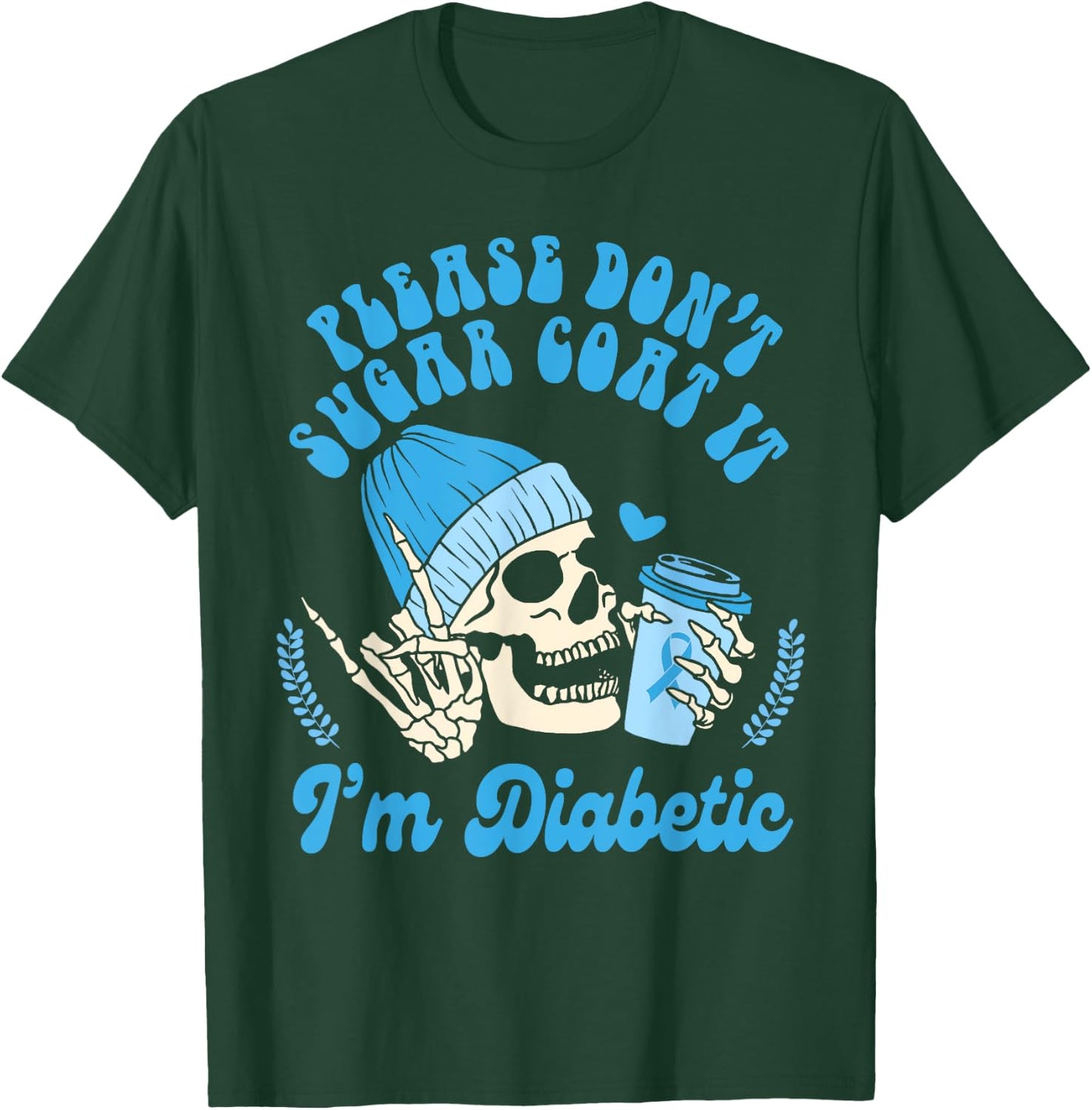 Diabetes Awareness Please Don't Sugar Coat It I'm Diabetic T-Shirt - T-Shirt | Forest
