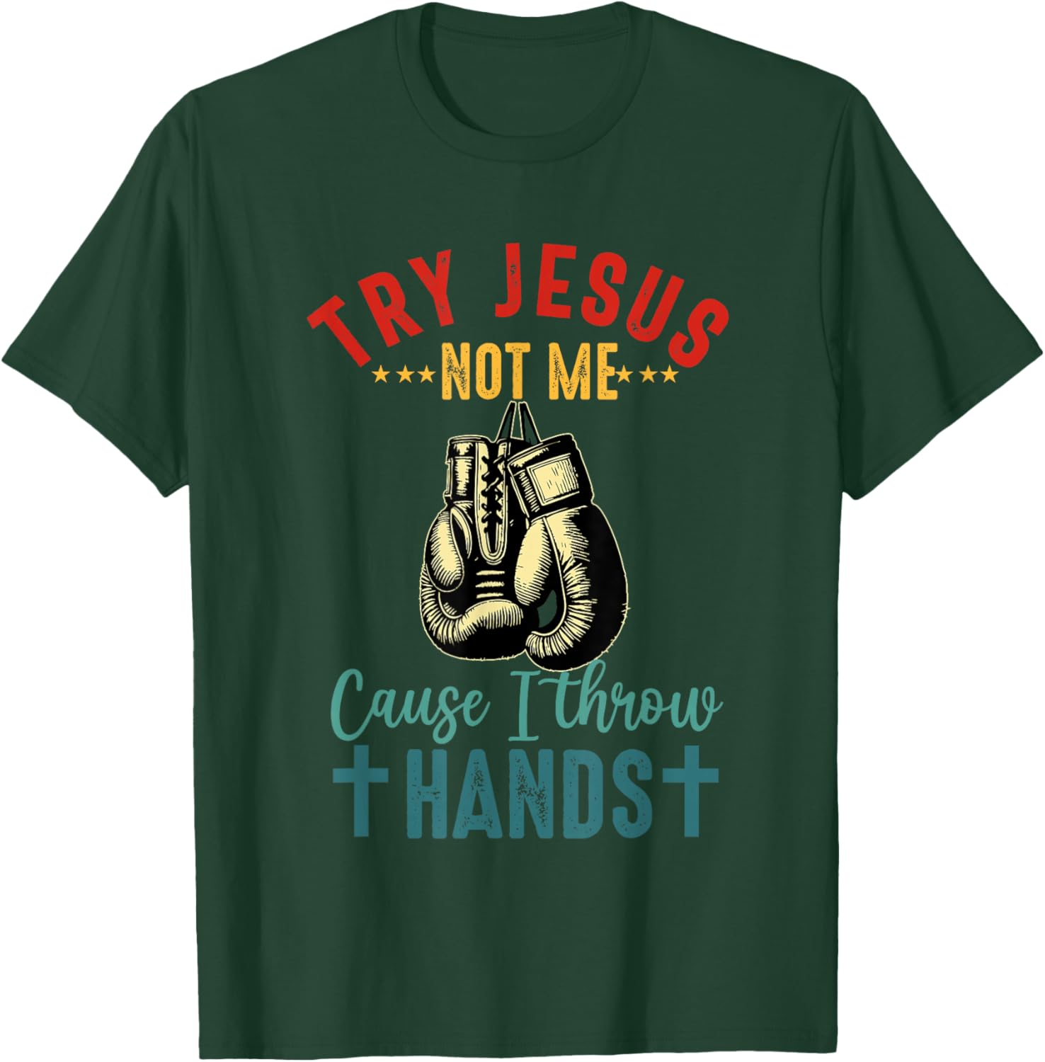 Try Jesus Not Me Cause I Throw Hands Christian Boxer Boxing T-Shirt - T-Shirt | Forest