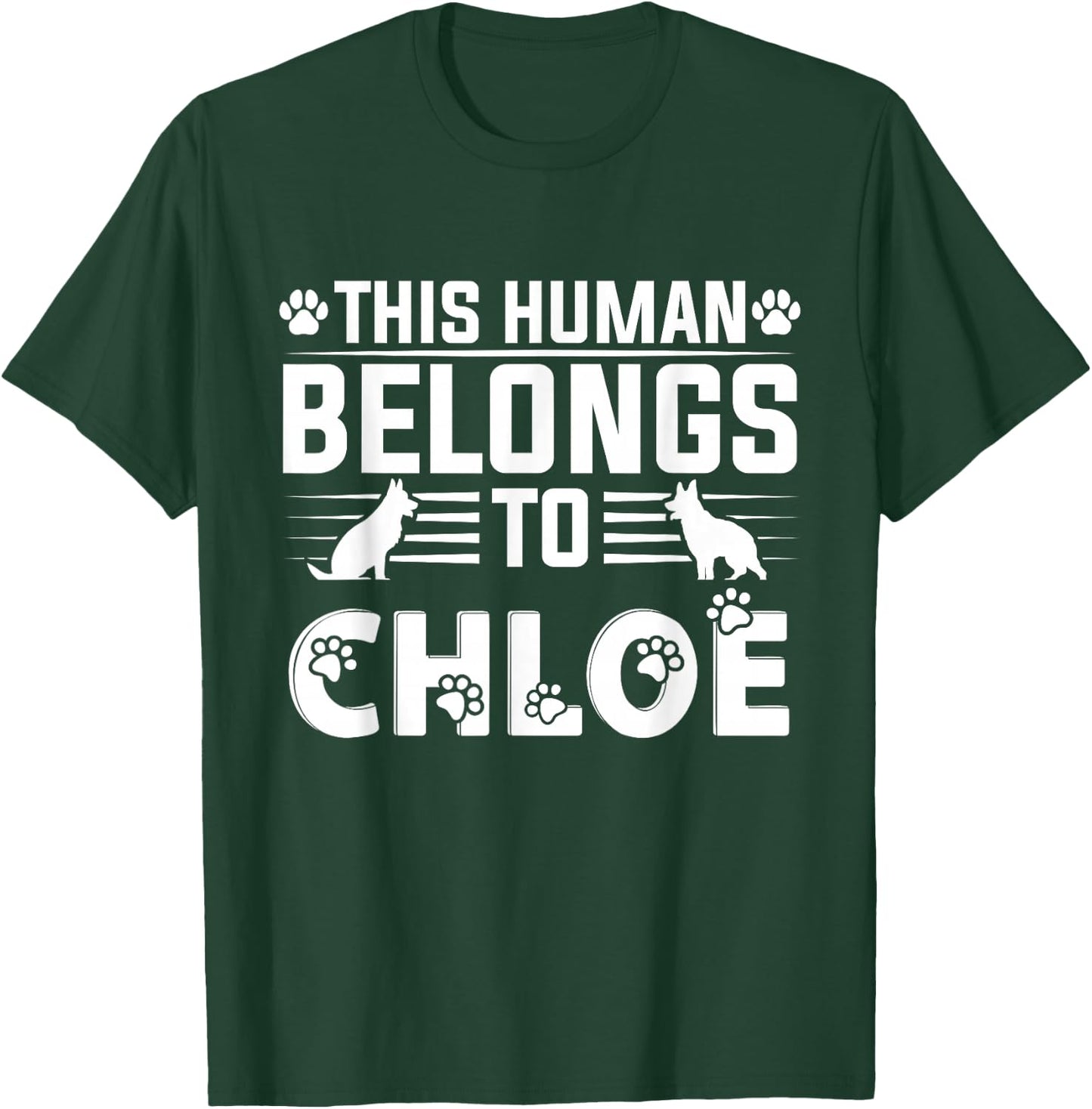 Dog Name Chloe Personalised Gift This Human Belongs To a Dog T-Shirt - T-Shirt | Forest