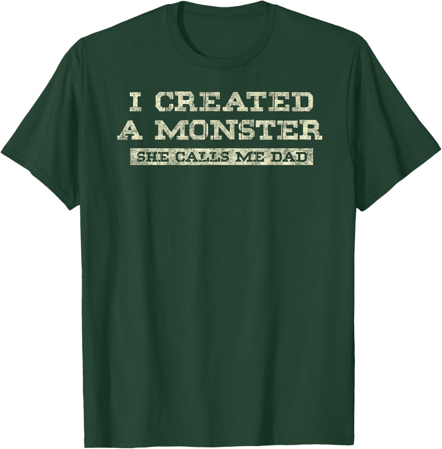 I Create a Monster She Calls me Dad of Daughter Father's Day T-Shirt - T-Shirt | Forest
