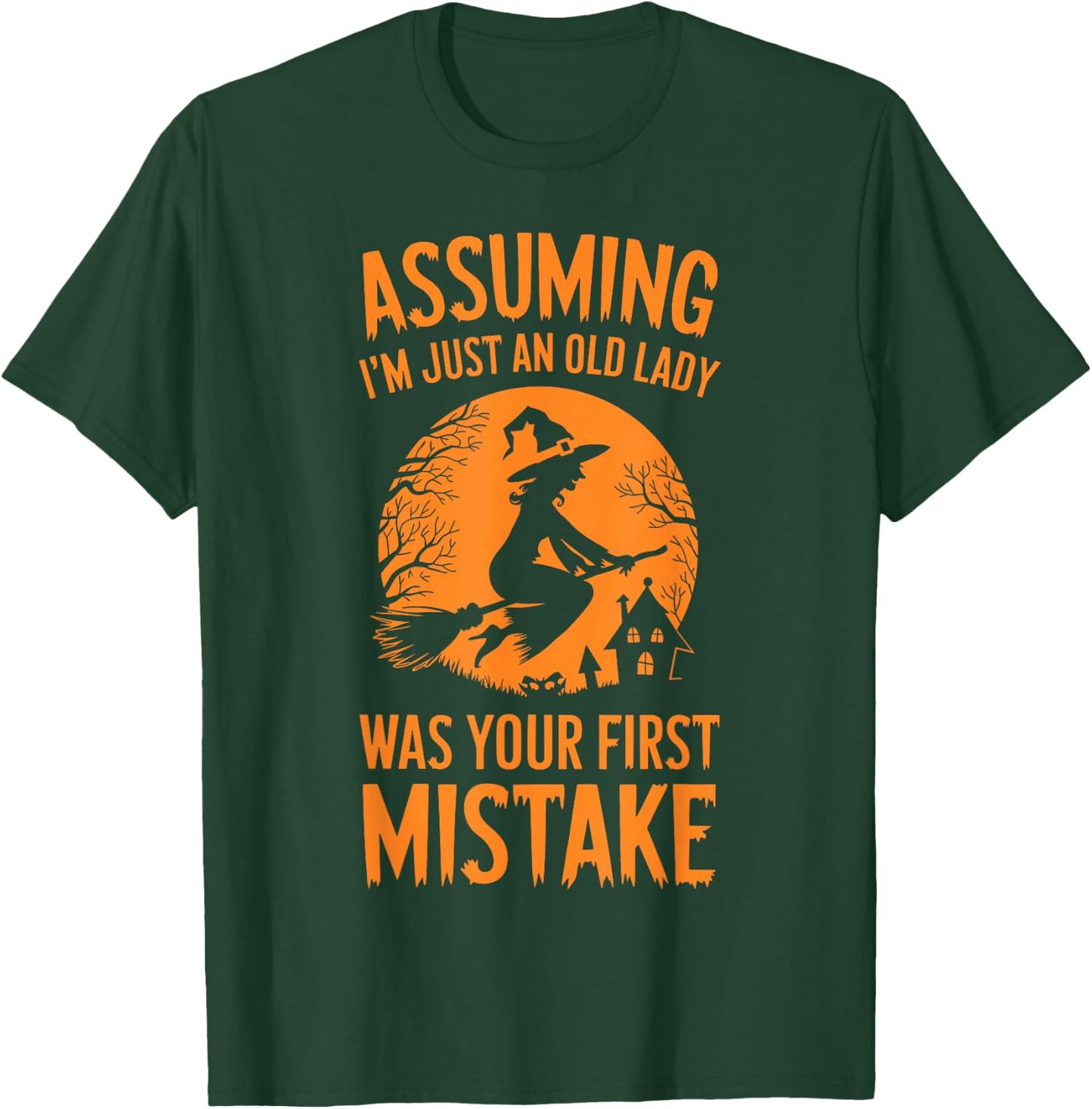 Assuming I'm Just An Old Lady Was Your First Mistake Witch T-Shirt - T-Shirt | Forest