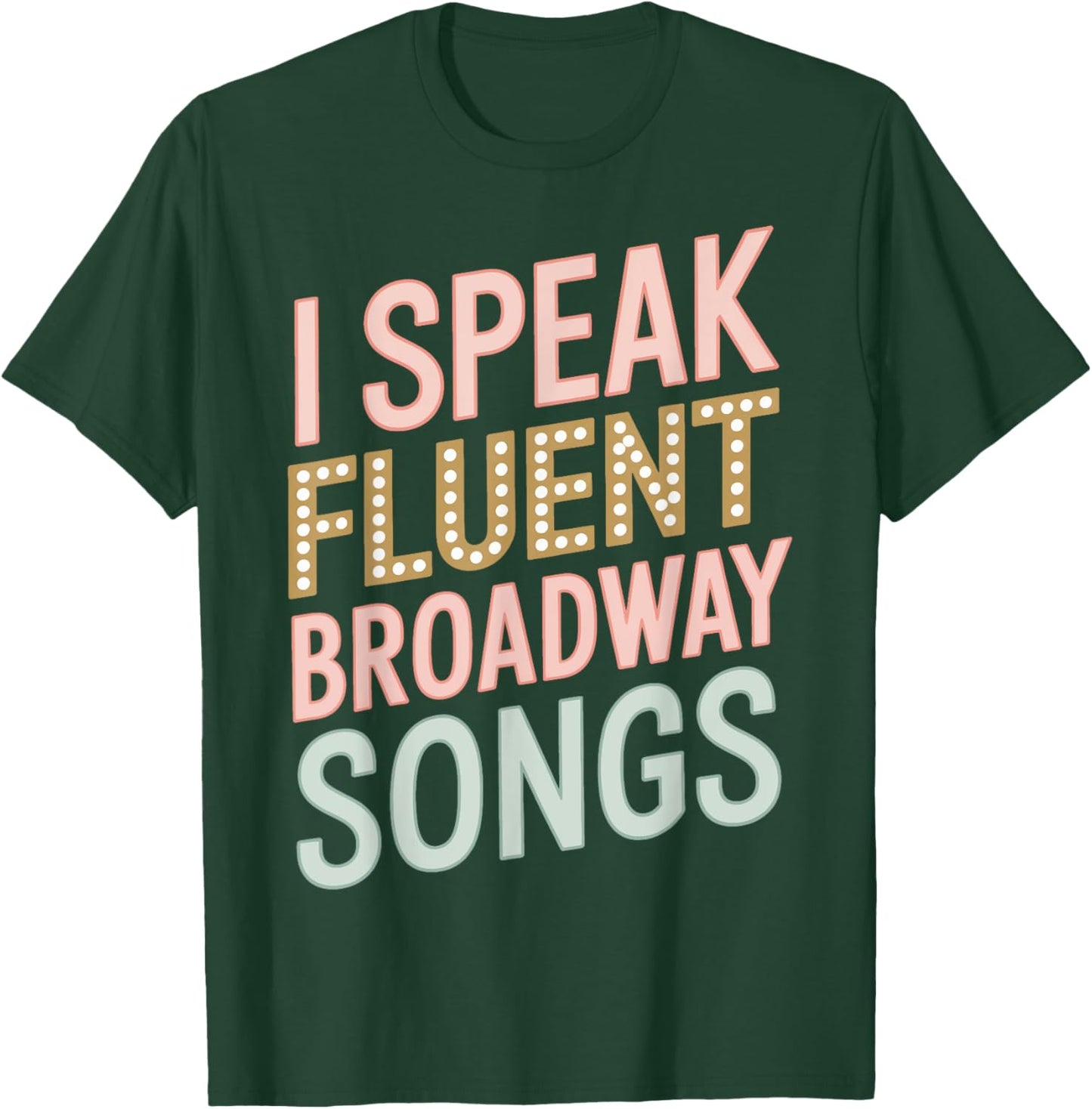 I Speak Fluent Broadway Music T-Shirt - T-Shirt | Forest
