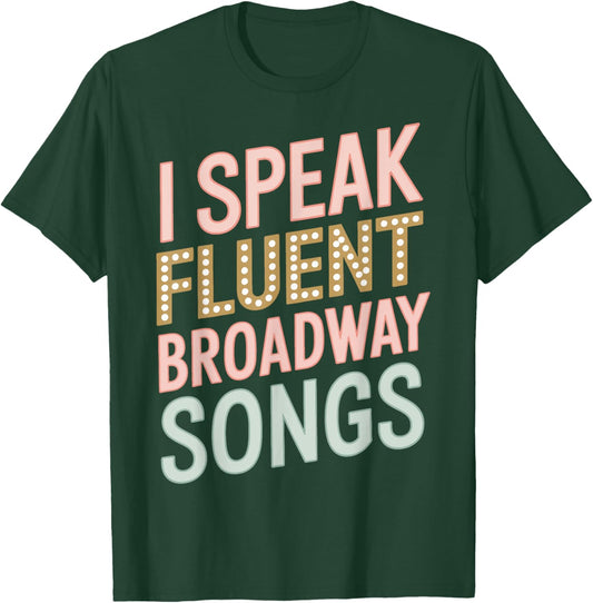 I Speak Fluent Broadway Music T-Shirt - T-Shirt | Forest