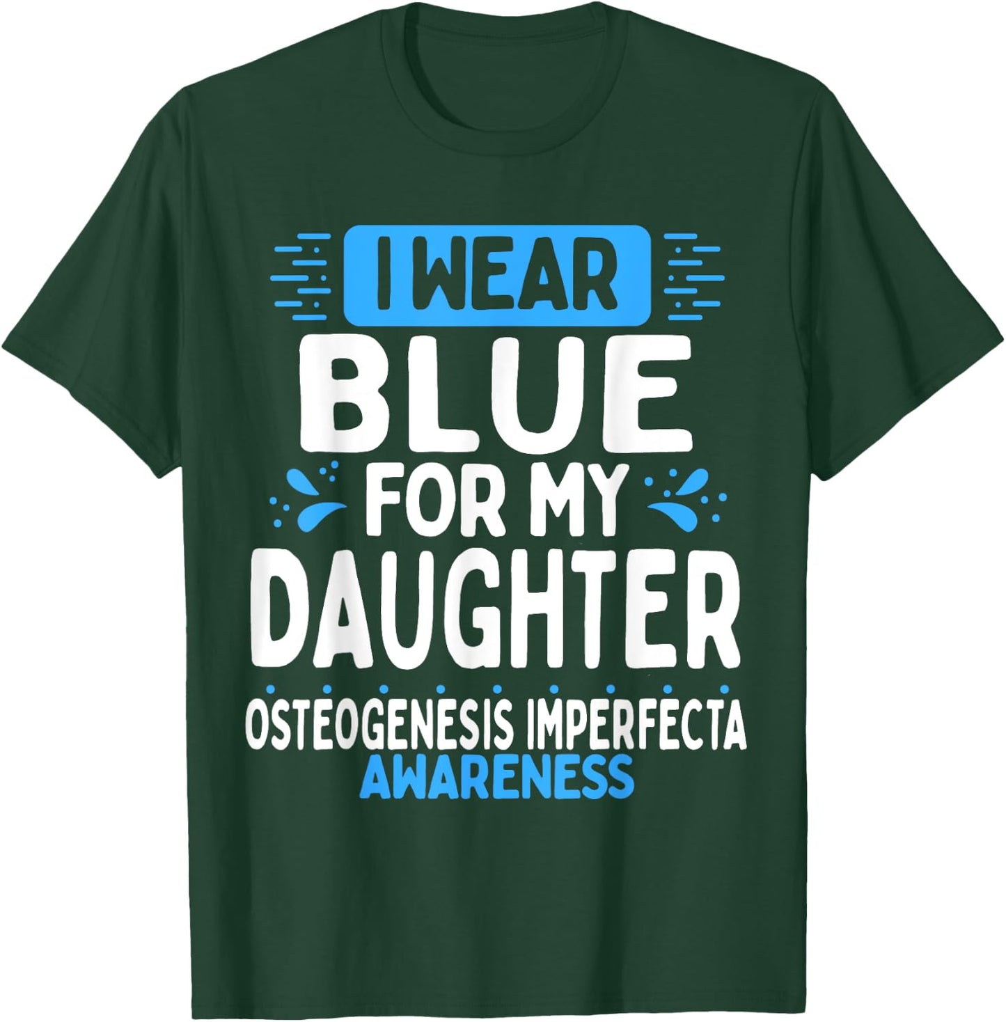 Daughter Osteogenesis Imperfecta Awareness Blue Ribbon T-Shirt - T-Shirt | Forest