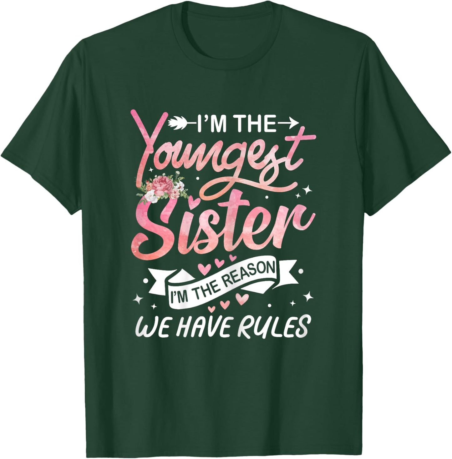 I'm The Youngest Sister I'm The Reason We Have Rules Sisters T-Shirt - T-Shirt | Forest