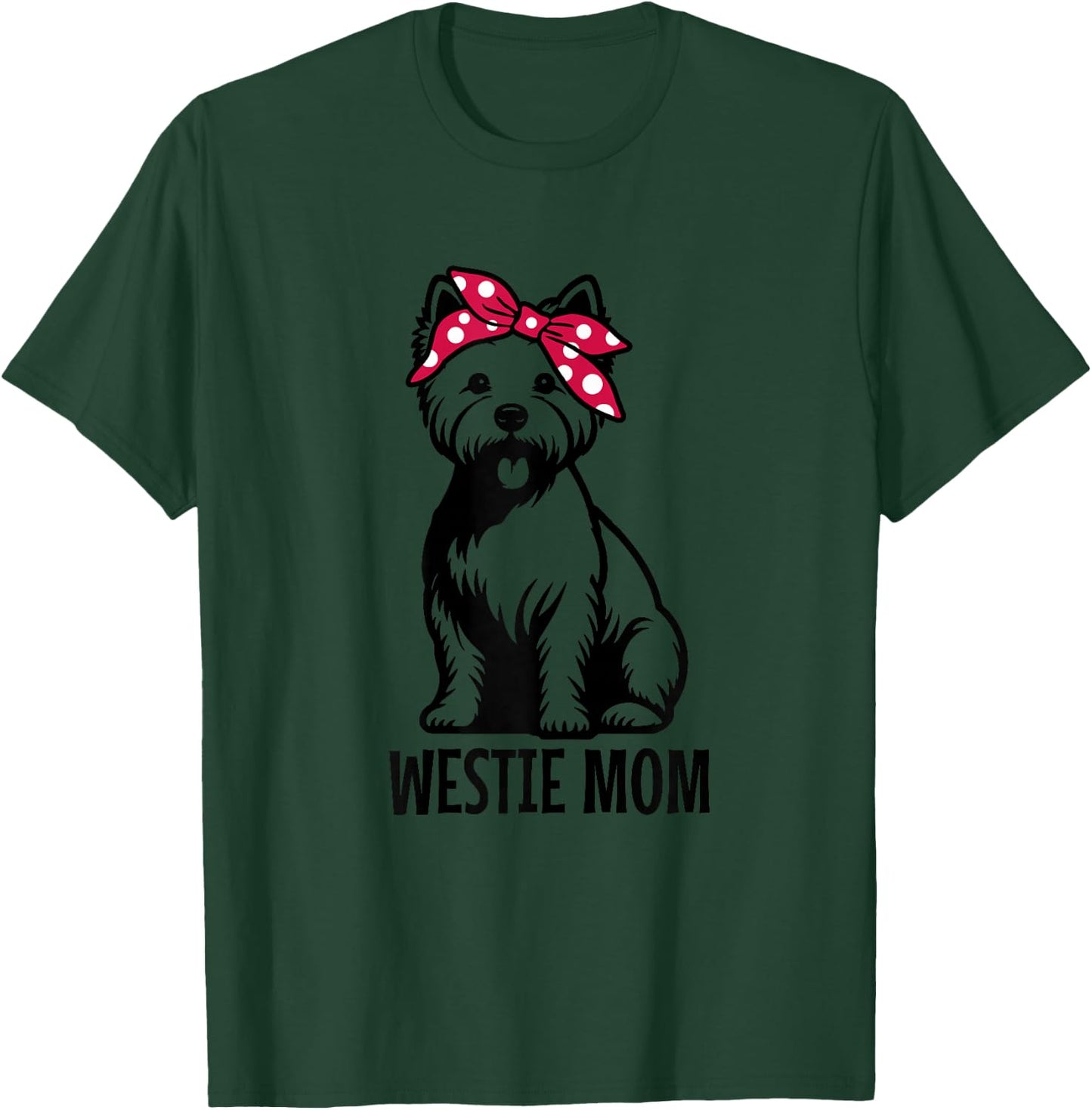 Westie Mom West Highland Terrier Mama Funny Dog Lover T-Shirt - T-Shirt | Forest