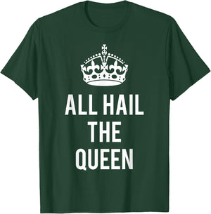 All Hail the Queen T-Shirt - T-Shirt | Forest