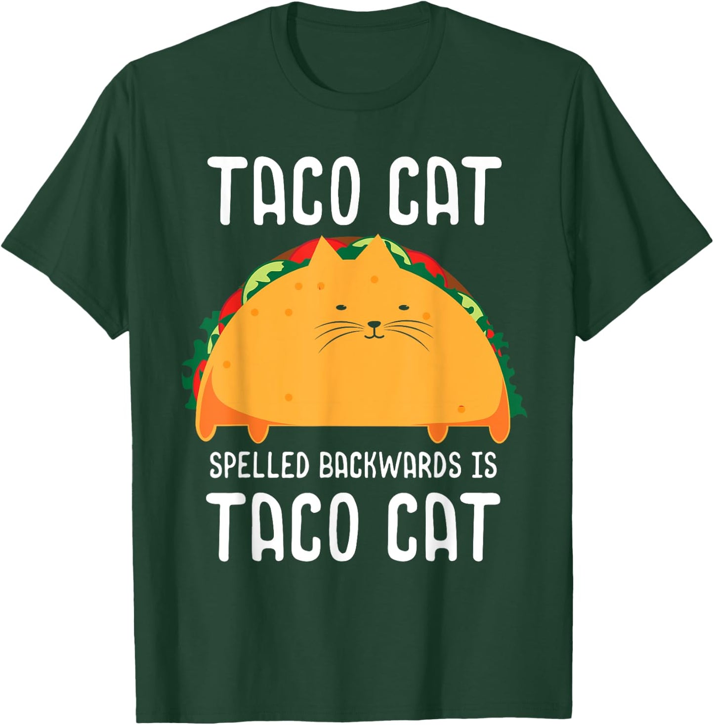 Taco Cat Spelled Backwards Is Taco Cat Tacocat Lover T-Shirt - T-Shirt | Forest