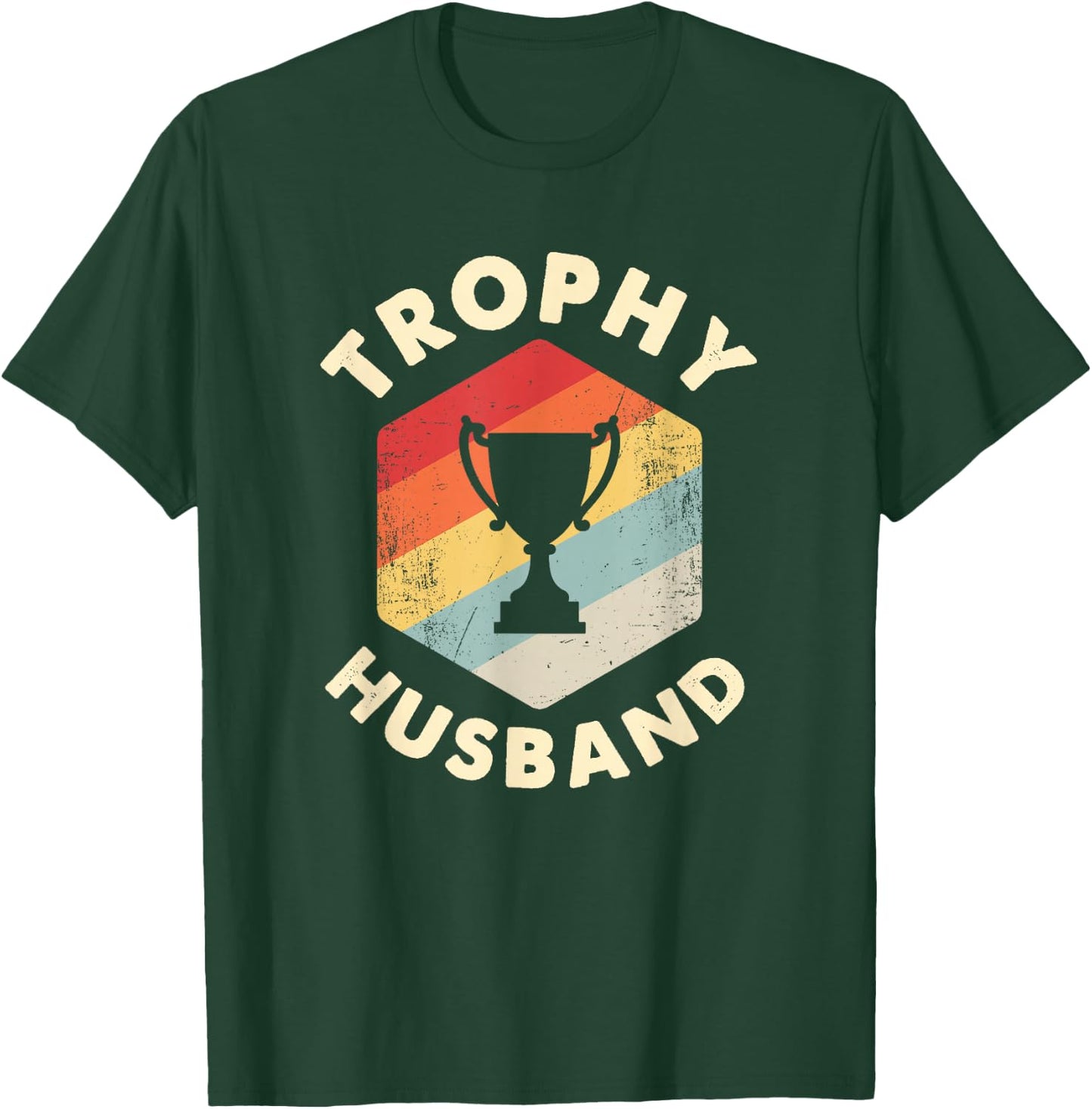 Trophy Husband Funny Father's Day Married Joke T-Shirt - T-Shirt | Forest