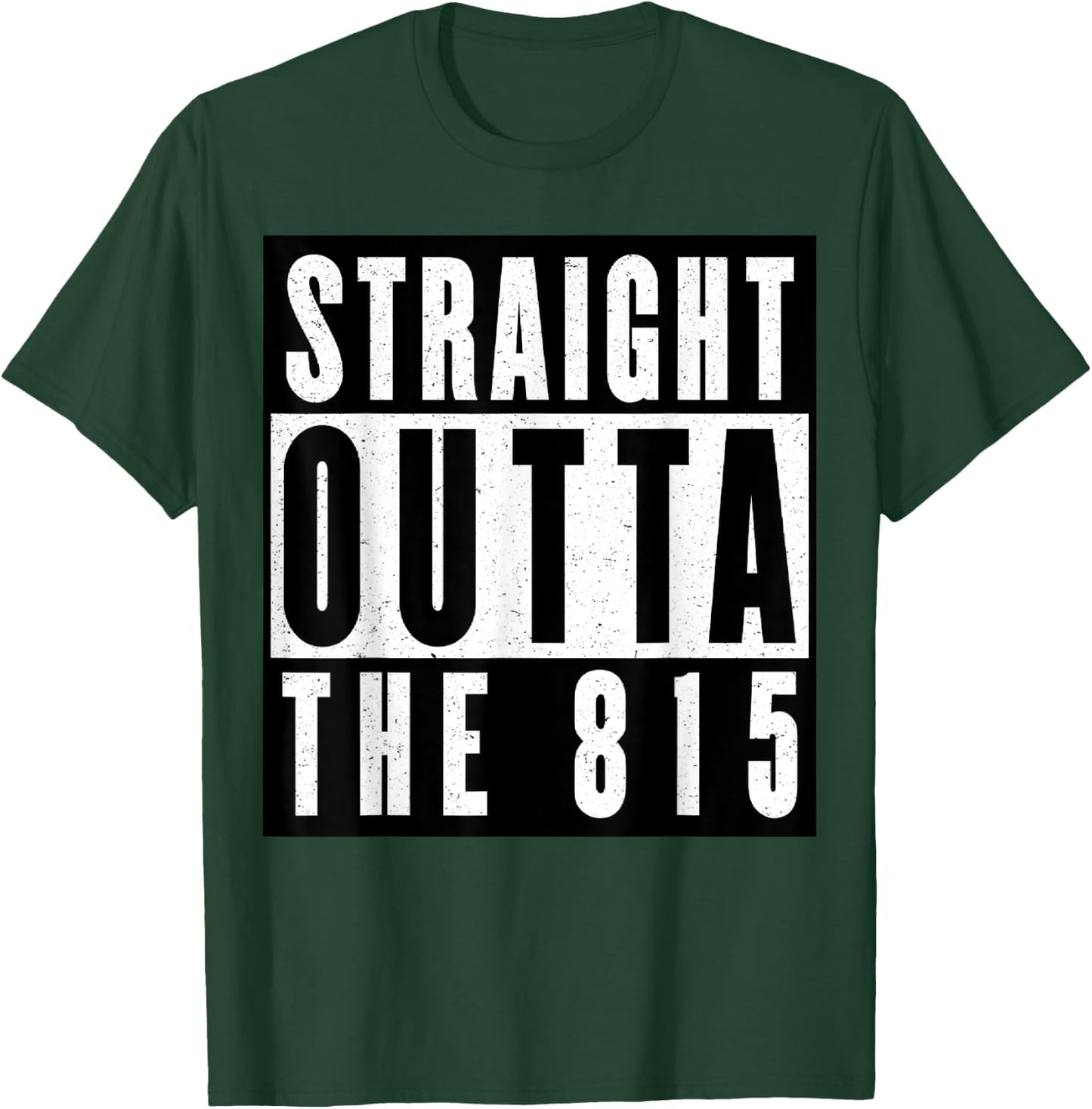 Straight Outta The 815 Illinois T-Shirt - T-Shirt | Forest