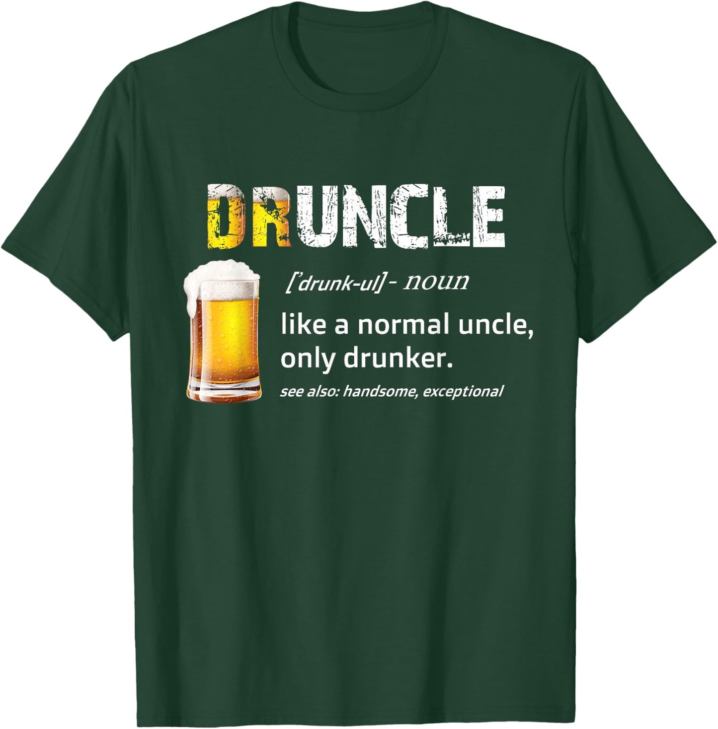 drunkle, like funcle, or uncle, just drunker Shirt T-Shirt - T-Shirt | Forest