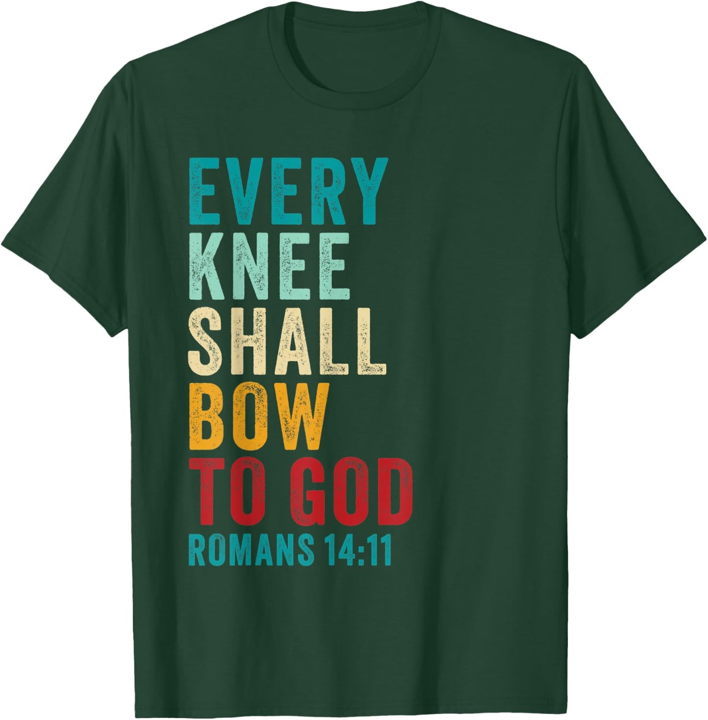 Every Knee Shall Bow to GOD: Christian Faith Verse Romans 14 T-Shirt - T-Shirt | Forest