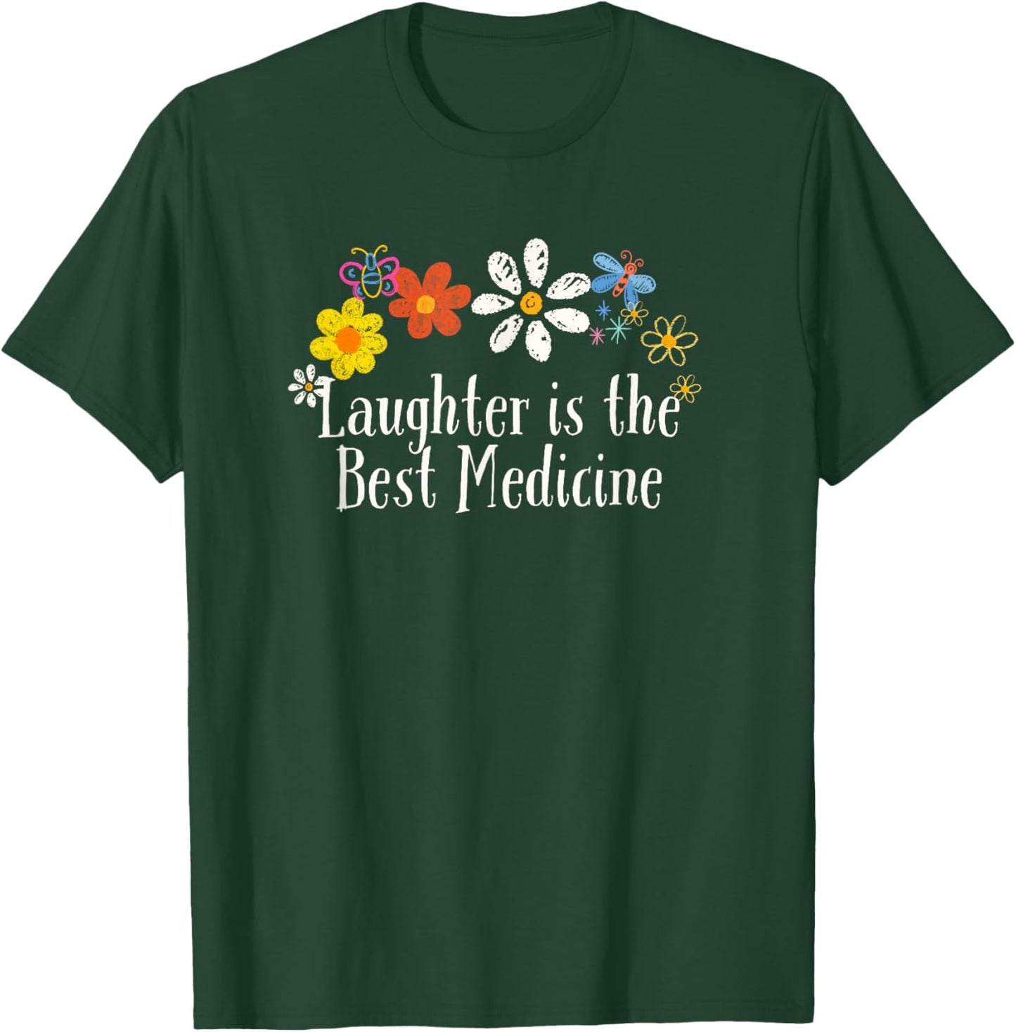 Funny Flowers Graphic Laughter is the Best Medicine Saying T-Shirt - T-Shirt | Forest