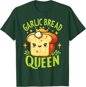 Garlic Bread Queen T-Shirt - T-Shirt | Forest