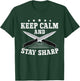 Keep Calm And Stay Sharp - Funny Knife Collector T-Shirt - T-Shirt | Forest