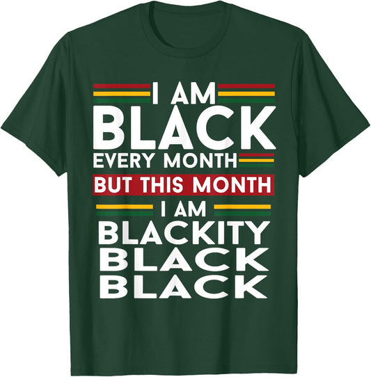 I Am Black Every Month But This Month I'm Blackity Black T-Shirt - T-Shirt | Forest