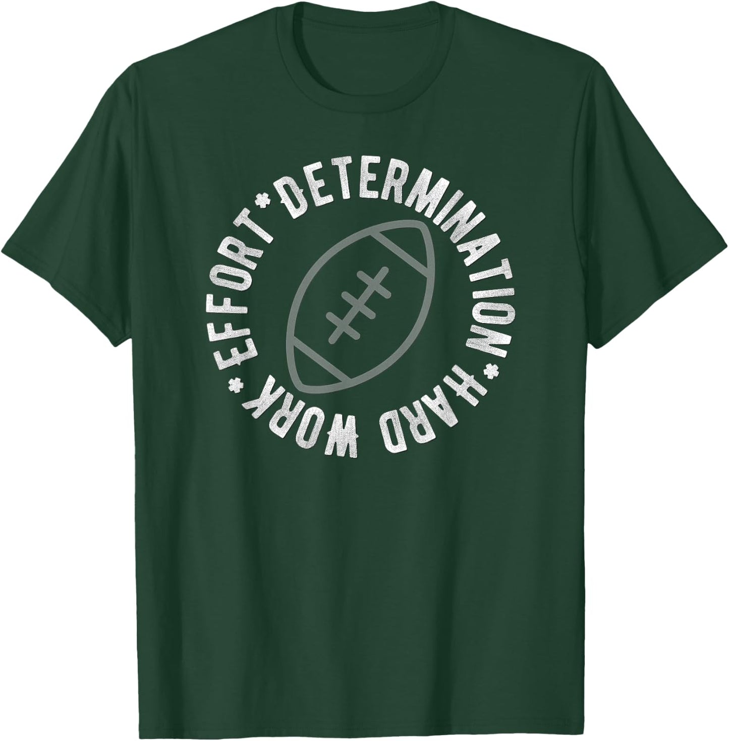 Football T Shirt Motivational Effort Determination Hard Work T-Shirt - T-Shirt | Forest