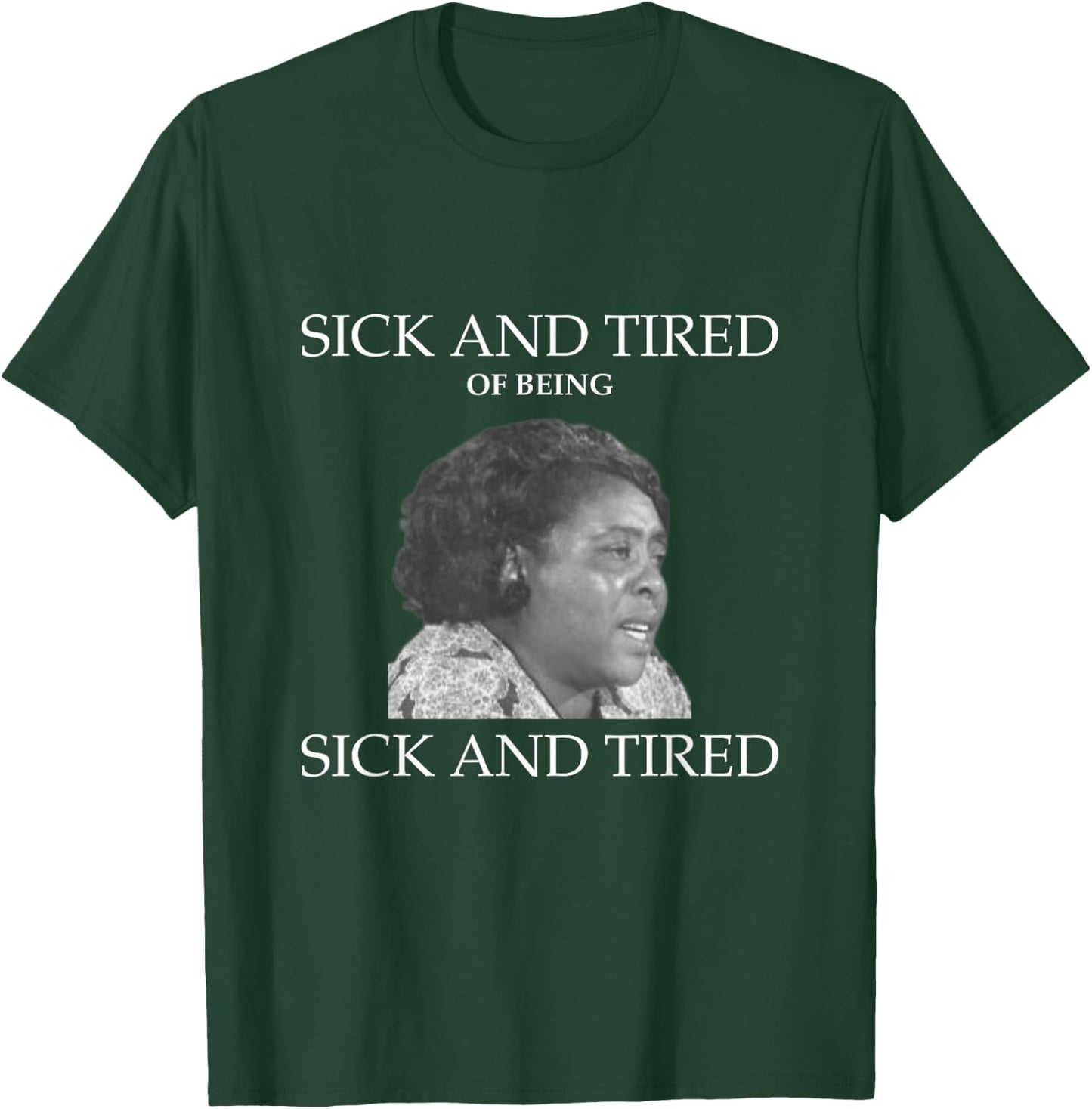 Fannie Lou Hamer Sick and Tired T-Shirt - T-Shirt | Forest