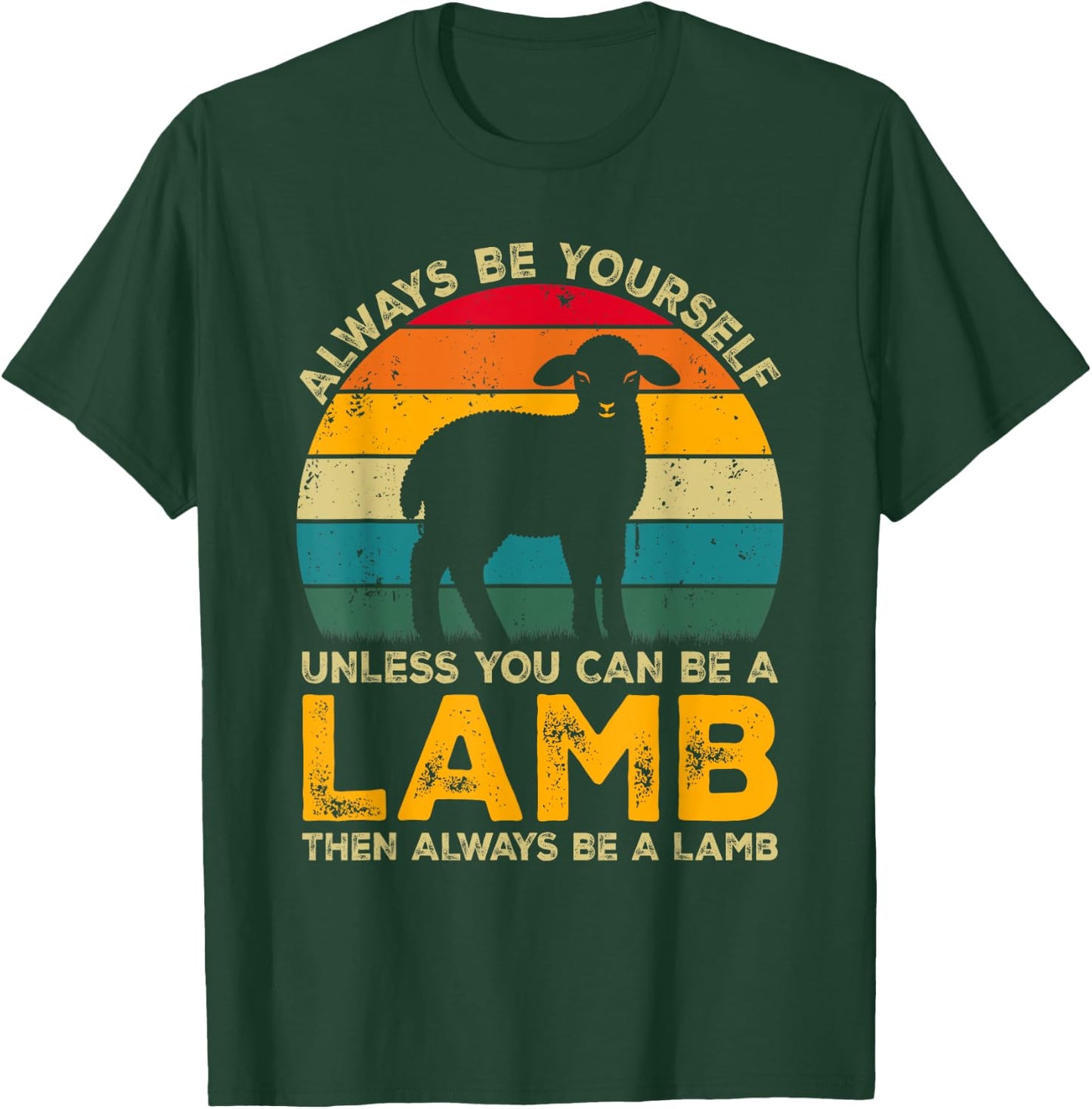 Always Be Yourself Unless You Can Be A Lamb, Funny Lamb T-Shirt - T-Shirt | Forest