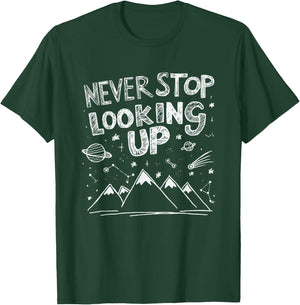 Astronomy Astrophysics Stargazing Never Stop Looking Up T-Shirt - T-Shirt | Forest